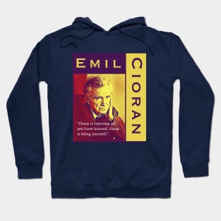 Emil Cioran portrait and quote: Chaos is rejecting all you have learned Hoodie
